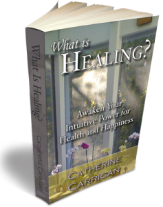 Catherine Carrigan Book Cover - What is Healing?